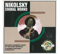 RUSSIAN CHAMBER CHOIR OF THE KOMI REPUBLIC (coro) - Nikolski - Choral Works