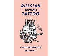 Russian Criminal Tattoo Encyclopaedia: volume I