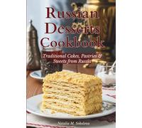 Russian Desserts Cookbook: Traditional Cakes, Pastries & Sweets from Russia