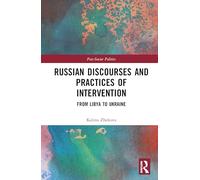 Russian Discourses and Practices of Intervention: From Libya to Ukraine