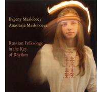 Masloboev, Evgeny & Anastasia Masloboeva - Russian Folk Songs In The Key Of Rhythm