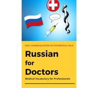 Russian for Doctors: Medical vocabulary for healthcare professions - a practical companion for everyday clinical practice
