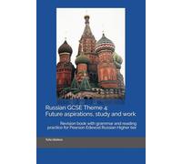 Russian GCSE Theme 4: Future aspirations, study and work: Revision book with grammar and reading practice for Pearson Edexcel Russian Higher tier