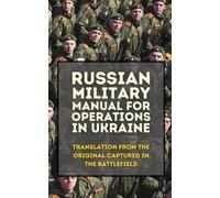 RUSSIAN MILITARY MANUAL FOR OPERATIONS IN UKRAINE: TRANSLATION FROM THE ORIGINAL CAPTURED IN THE BATTLEFIELD