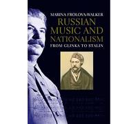 Russian Music and Nationalism: From Glinka to Stalin