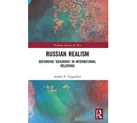 Russian Realism: Defending 'Derzhava' in International Relations