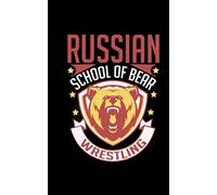 Russian School Of Bear Wrestling: Exercise logbook for workouts, strength training, weight loss and loss. Record details and track your gym goals for ... fitness journal for health and fitness.