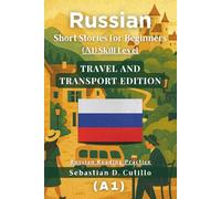 Russian Short Stories for Beginners (A1) Skill Level - Travel and Transport Edition - Russian Reading Practice