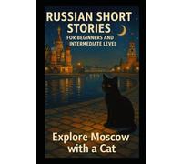 Russian Short Stories for Beginners and Intermediate level: Explore Moscow with a Cat