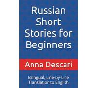 Russian Short Stories for Beginners: Bilingual, Line-by-Line Translation to English
