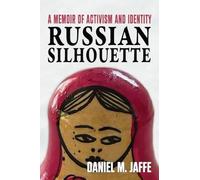 Russian Silhouette: A Memoir of Activism and Identity