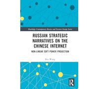 Russian Strategic Narratives on the Chinese Internet: Non-Linear Soft Power Projection