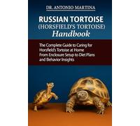 Russian Tortoise (Horsfield's Tortoise) Handbook: The Complete Guide to Caring for Horsfield’s Tortoise at Home From Enclosure Setup to Diet Plans and Behavior Insights