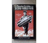 Russian Version of the Second World War: The History of the War as Taught to Soviet Schoolchildren