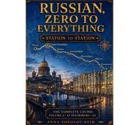 Russian, Zero to Everything: Volume 2 - St Petersburg (A2): Twenty chapters, 1,500 words, and every exercise answered