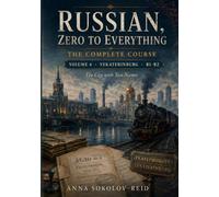 Russian, Zero to Everything: Volume 4 - Yekaterinburg (B1-B2): The participles, the written register, and 2,000 new words