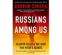 Russians Among Us: Sleeper Cells & the Hunt for Putin’s Agents