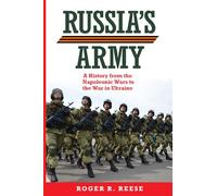 Russia's Army (Volume 76): A History from the Napoleonic Wars to the War in Ukraine