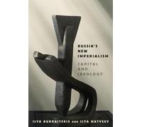 Russia's New Imperialism: Capital and Ideology