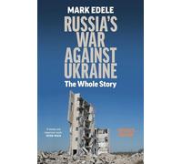 Russia's War Against Ukraine: The Whole Story