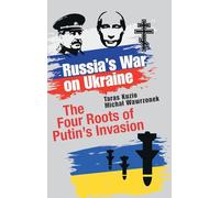 Russia's War on Ukraine: The Four Roots of Putin's Invasion