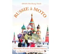 RUSSIE à MOTO: 100 pages, 20 jours d'aventures intenses en Russie, cap vers le Vietnam ! (histoire vraie, guide pour voyager en Russie à moto).