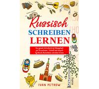Russisch schreiben lernen: Russisch für Anfänger - Das geniale Schreibschrift Übungsheft für Erwachsene - Schnell und einfach kyrillische Buchstaben schreiben lernen