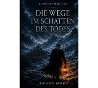Russische Märchen - Band 2: Die Wege im Schatten des Todes
