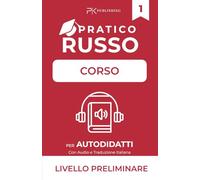 Russo Pratico: Manuale per Autodidatti con Audio e Traduzione Italiana - Livello Preliminare