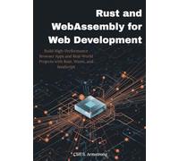 Rust and WebAssembly for Web Development: Build High-Performance Browser Apps and Real-World Projects with Rust, Wasm, and JavaScript