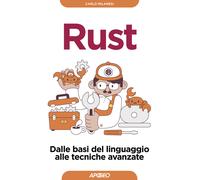 Rust. Dalle basi del linguaggio alle tecniche avanzate - Milanesi Carlo