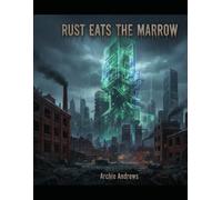 Rust Eats The Marrow