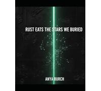 Rust Eats The Stars We Buried