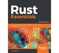 Rust Essentials: A quick guide to writing fast, safe, and concurrent systems and applications, 2nd Edition