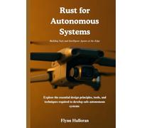 Rust for Autonomous Systems: Building Safe and Intelligent Agents at the Edge