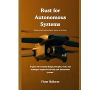 Rust for Autonomous Systems: Building Safe and Intelligent Agents at the Edge