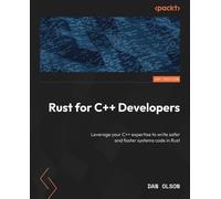 Rust for C++ Developers: Leverage your C++ expertise to write safer and faster systems code in Rust