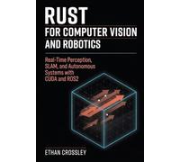 Rust for Computer Vision and Robotics: Real-Time Perception, SLAM, and Autonomous Systems with CUDA and ROS2