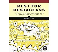 Rust for Rustaceans: Idiomatic Programming for Experienced Developers