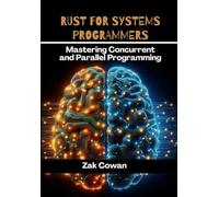 Rust for systems programmers: Mastering Concurrent and Parallel Programming