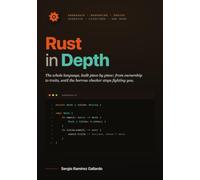 Rust in Depth: From Ownership to Traits: The Whole Language, Built Piece by Piece