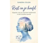 Rust in je hoofd: Van mentale chaos naar dagelijkse controle in 5 stappen