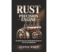 Rust Precision Engine: Building Secure Embedded Systems for IoT and Beyond