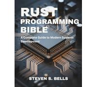 Rust Programming Bible: A Complete Guide to Modern Systems Development