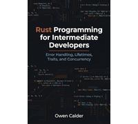 Rust Programming for Intermediate Developers: Error Handling, Lifetimes, Traits, and Concurrency