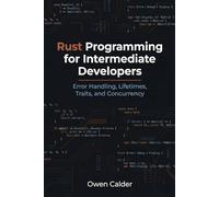 Rust Programming for Intermediate Developers: Error Handling, Lifetimes, Traits, and Concurrency
