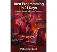 Rust Programming in 21 Days: A Hands-On Course in Safe Systems Programming