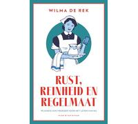 Rust, reinheid en regelmaat: wijsheid van vroeger voor het leven van nu