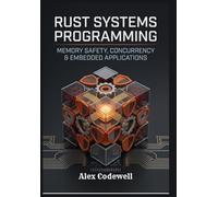 Rust Systems Programming: Memory Safety, Concurrency & Embedded Applications