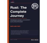 Rust: The Complete Journey: PERFORMANCE, RELIABILITY, AND MODERNITY IN SOFTWARE DEVELOPMENT
